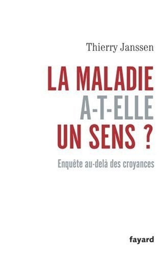 La maladie a-t-elle un sens ? Enquête au-delà des croyances