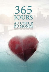 365 jours au coeur du monde. Enflammez votre coeur pour les perdus