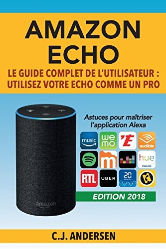 Amazon Echo - Le guide complet de l'utilisateur