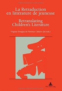 La retraduction en littérature de jeunesse : Retranslating Children's Literature