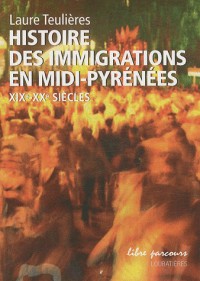 Immigration en midi-pyrénées histoire et mémoire