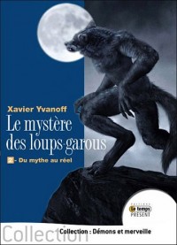 Le mystère des loups-garous - 2. Du mythe au réel