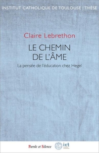 Le chemin de l'âme: La pensée de l'éducation chez Hegel
