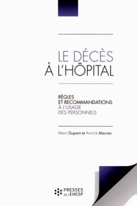 Le décès à l'hôpital 4 ème édition: Règles et recommandations à l'usage des personnels