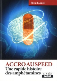 ACCRO AU SPEED Une rapide histoire des amphétamines