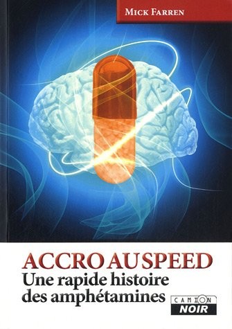 ACCRO AU SPEED Une rapide histoire des amphétamines