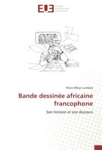 Bande dessinée africaine francophone: Son histoire et son discours