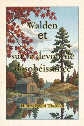 Walden et sur le devoir de désobéissance civile: traduction française moderne du Québec