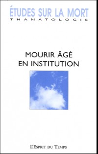 Etudes sur la mort, N° 126/2004 : Mourir âgé en institution