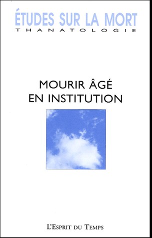 Etudes sur la mort, N° 126/2004 : Mourir âgé en institution