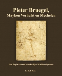 Pieter Bruegel, Mayken Verhulst en Mechelen: het begin van een wonderlijke Schildersdynastie