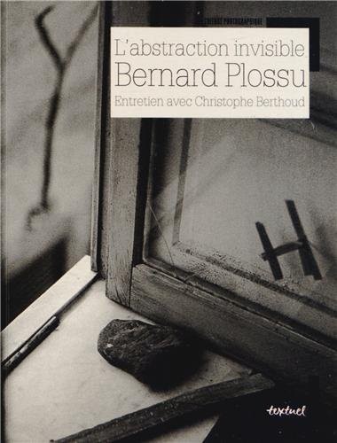 Bernard Plossu, L'abstraction invisible