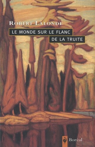Le monde sur le flanc de la truite : Notes sur l'art de voir, de lire et d'écrire [9782890528208]