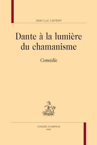 Dante à la lumière du chamanisme: Comédie