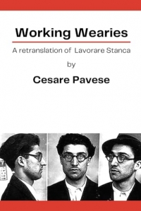 Working Wearies: An English Retranslation of Cesare Pavese's Lavorare Stanca