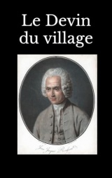 Le Devin du village: Jean-Jacques Rousseau