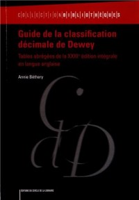 Guide de la classification décimale de Dewey : Tables abrégées de la XXIIIe édition intégrale en langue anglaise