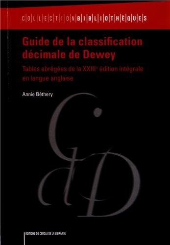 Guide de la classification décimale de Dewey : Tables abrégées de la XXIIIe édition intégrale en langue anglaise