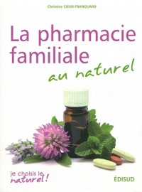 La pharmacie familiale au naturel