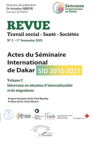 Actes du Séminaire International de Dakar (SID 2015-2021): Volume 2 Intervenir en situation d’interculturalité et de migrations