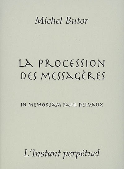 La procession des messagères : In memoriam Paul Delvaux