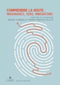 Comprendre la route: Imaginaires, Sens, Innovations