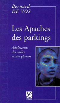 Les Apaches des parkings : Adolescents des villes et des ghettos