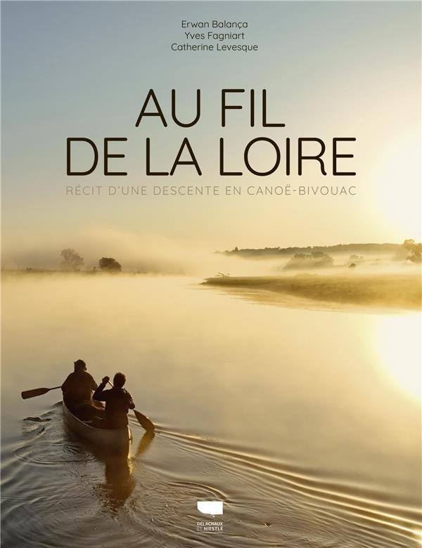 Au fil de la Loire. Récit d'une descente en canoë-bivouac: Récit d'une descente en canoë-bivouac
