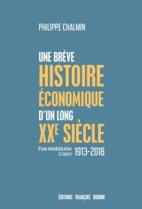 D'une Mondialisation a l'Autre - une Histoire Economique d un Long Xxe Siecle 1913-2018