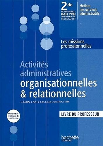 Activités administratives organisationnelles & relationnelles : 2de professionnelle bac pro comptabilite secretariat, metiers des services administratifs : livre du professeur : Livre du professeur