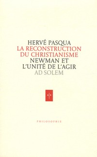 La reconstruction du christianisme: Newman et l'unité de l'agir