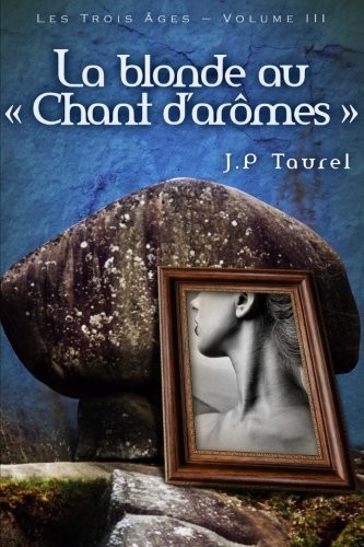 La blonde au Chant d'arômes (Les Trois Âges - Volume 3)