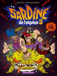 Sardine de l'espace - tome 3 - Il faut éliminer Toxine