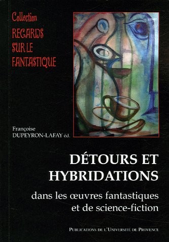 Détours et hybridations dans les oeuvres fantastiques et de science-fiction