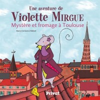 Une aventure de Violette Mirgue - Mystère et fromage à Toulouse
