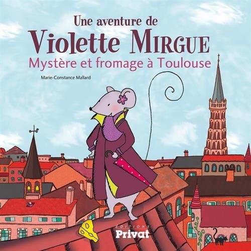Une aventure de Violette Mirgue - Mystère et fromage à Toulouse