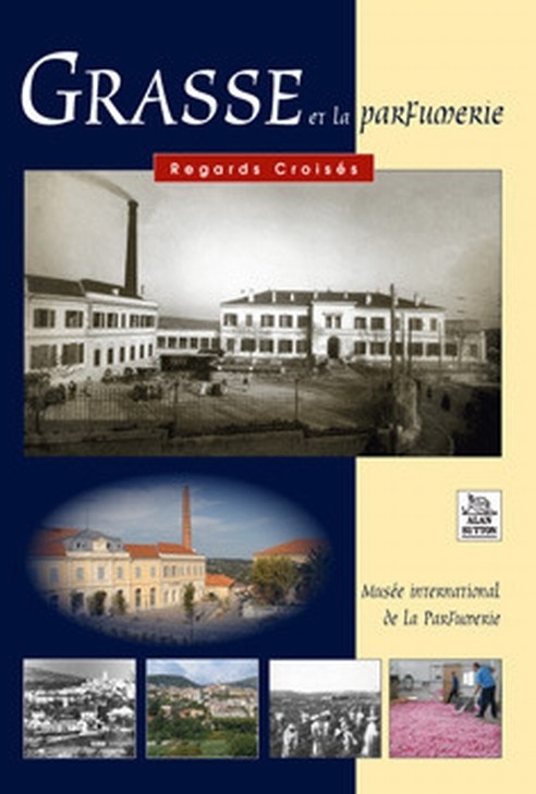 Grasse et la parfumerie - Regards Croisés