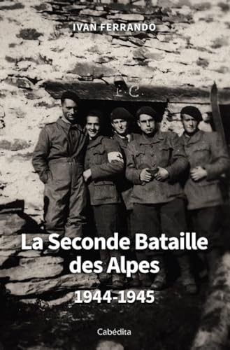 La Seconde Bataille des Alpes 1944-1945