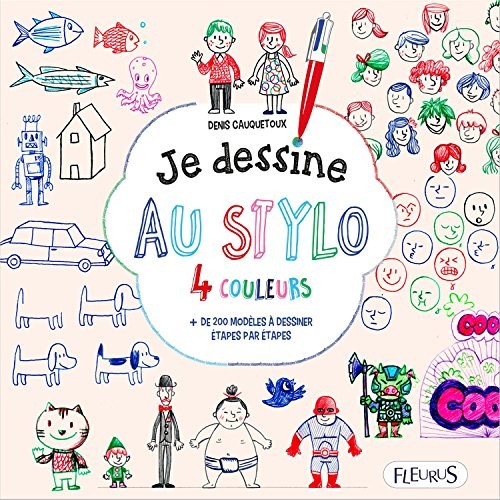 Je dessine au stylo 4 couleurs : Des centaines de dessins étape par étape !