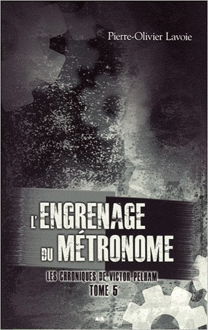 L'engrenage du métronome - Les chroniques de Victor Pelham T5