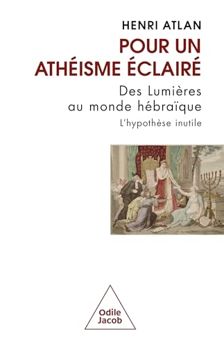 Pour un athéisme éclairé: Des Lumières au monde hébraïque