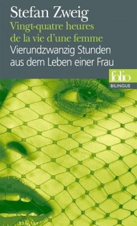 Vingt-quatre heures de la vie d'une femme/Vierundzwanzig Stunden aus dem Leben einer Frau