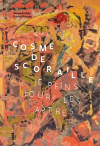 Cosme de Scoraille - Je peins pour les étoiles