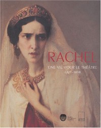 Rachel : Une vie pour le théâtre, 1821-1858