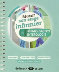 Réussir son stage infirmier - Hépato-gastro-entérologie