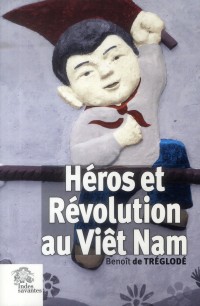 Héros et Révolution au Viêt Nam