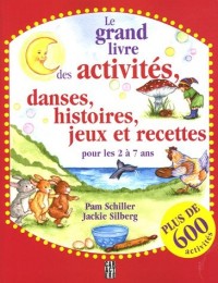 Le grand livre des activitÿ©s, danses, histoires, jeux et recettes pour les 2 ÿ  7 ans