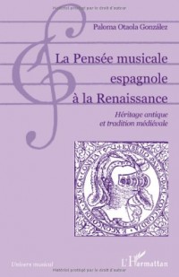 La Pensée musicale espagnole à la Renaissance : Héritage antique et tradition médiévale