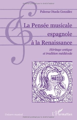 La Pensée musicale espagnole à la Renaissance : Héritage antique et tradition médiévale