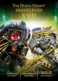 Horus Heresy - Sammelband 17: Wolfsjagd / Flammengeboren / Sklaven der Finsternis